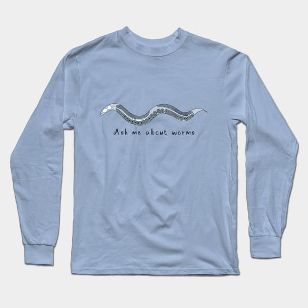 Ask me about C. elegans Long Sleeve T-Shirt by SeidenKaczka